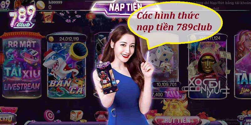 Các hình thức nạp tiền 789Club vô cùng đa dạng, tạo thuận tiện cho người chơi