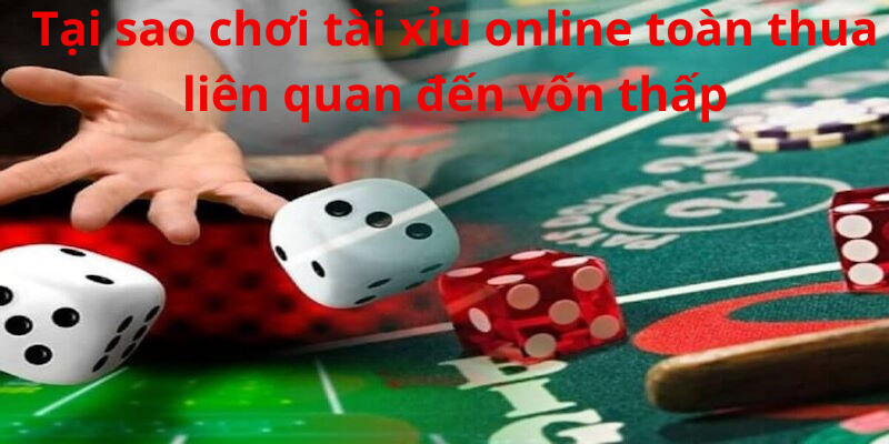 Tại sao chơi tài xỉu online toàn thua? Cùng 789CLUB đi tìm câu trả lời